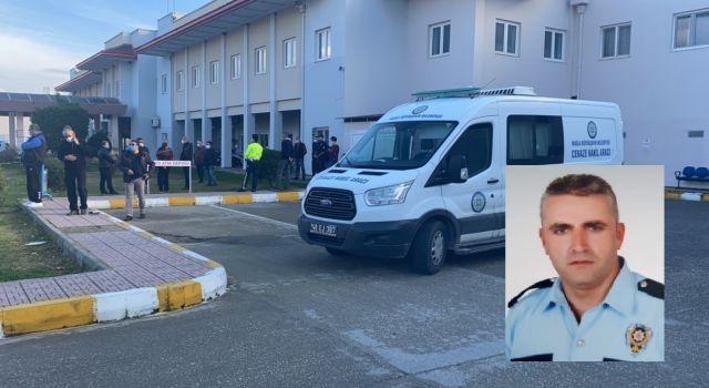 Fethiye'de polis memuru Özcan Turan yaşamını yitirdi