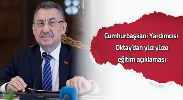 Fuat Oktay'dan yüz yüze eğitim açıklaması