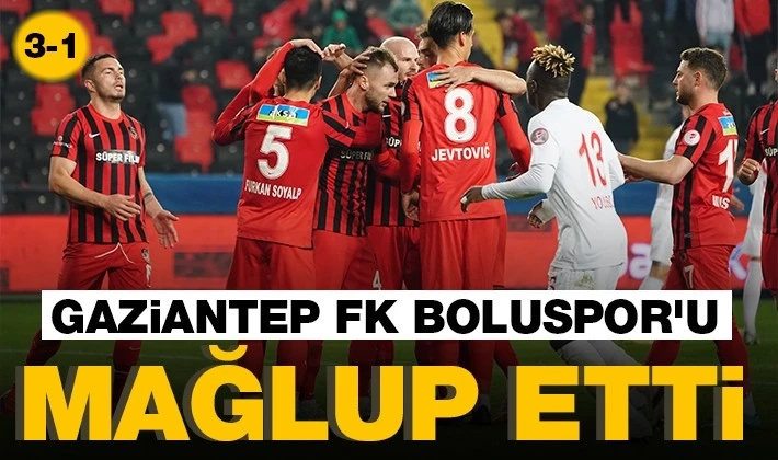 Gaziantep FK Boluspor'u mağlup etti