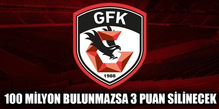 Gaziantep FK’da 100 Milyon Bulunmazsa 3 Puan Silinecek
