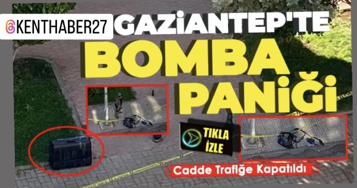 Gaziantep'te bomba paniği! Şüpheli çanta polisi alarma geçirdi