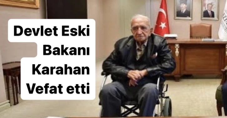 Gaziantepli Devlet eski Bakanı vefat etti.