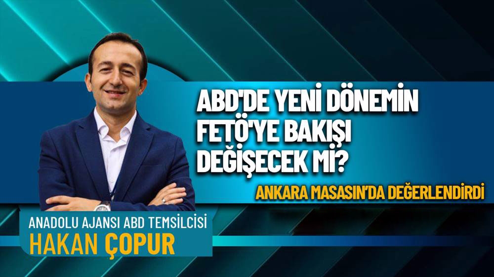 Hakan Çopur'dan ABD ve FETÖ değerlendirmesi