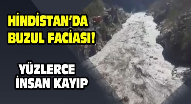 Hindistan&#039;da buzul faciası! Yüzlerce insan kayıp