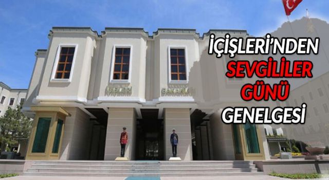 İçişleri'nden Sevgililer Günü genelgesi