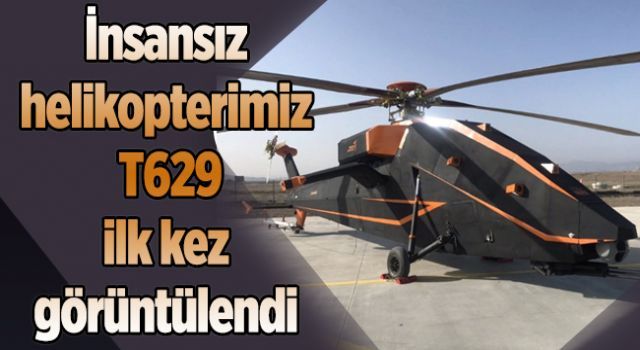 İnsansız helikopterimiz T629 ilk kez görüntülendi