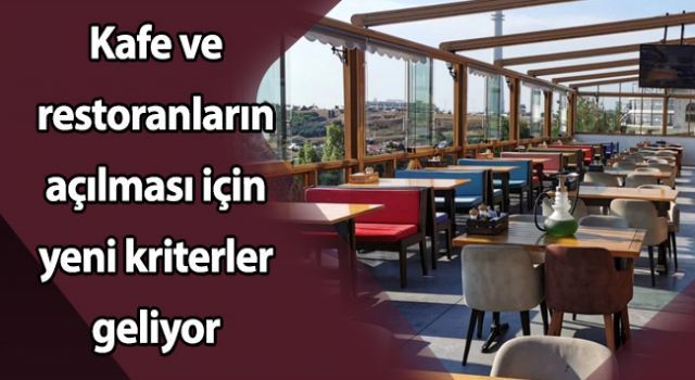 Kafe ve restoranların açılması için yeni kriterler geliyor