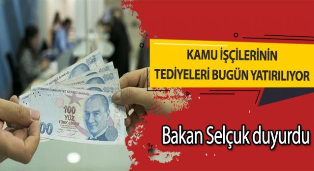 Kamu işçilerinin tediyeleri bugün hesaplara yatırılıyor