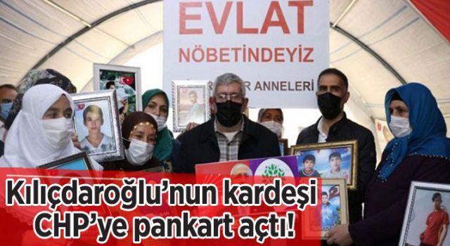 Kılıçdaroğlu'nun kardeşi CHP'ye pankart açtı!