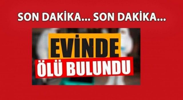 Kilis'te yalnız yaşayan adam evinde ölü bulundu