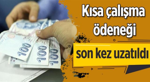 Kısa çalışma ödeneği son kez uzatıldı