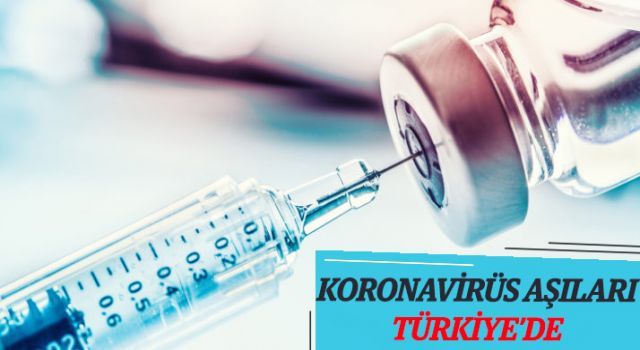 Koronavirüs aşıları Türkiye'de