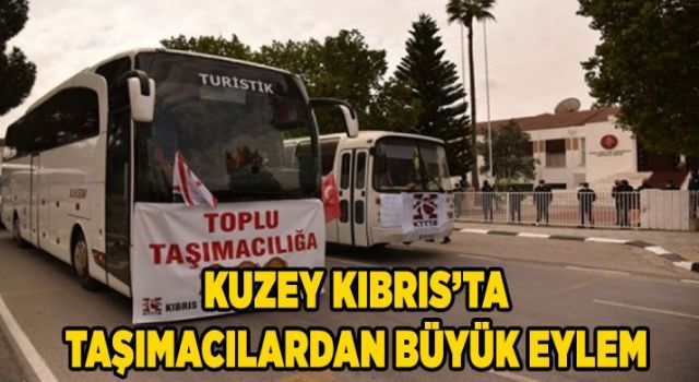 Kuzey Kıbrıs'ta taşımacılardan büyük eylem