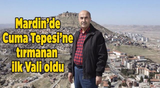 Mardin'de Cuma Tepesi'ne tırmanan ilk Vali oldu