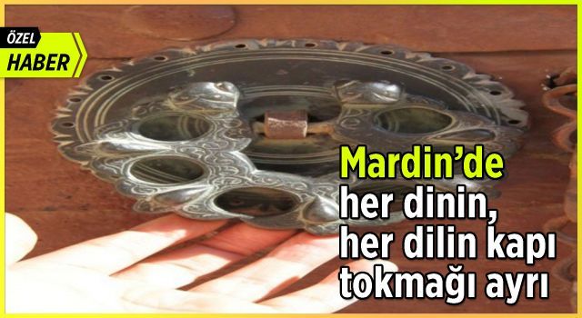 Mardin'de her dinin, her dilin kapı tokmağı ayrı (ÖZEL HABER)