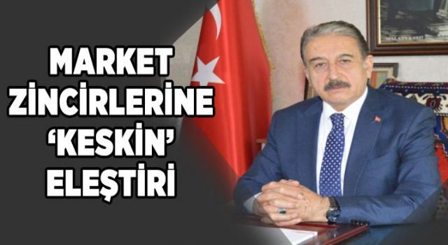 Market zincirlerine 'Keskin' eleştiri