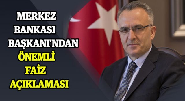 Merkez Bankası Başkanı'ndan faiz açıklaması