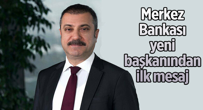 Merkez Bankası yeni başkanından ilk mesaj 