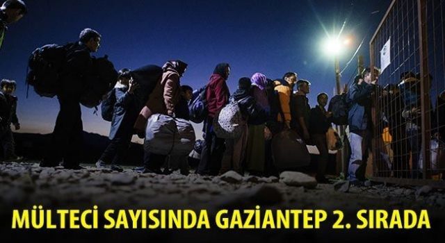 Mülteci sayısında Gaziantep ikinci sırada