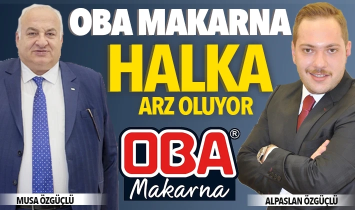 OBA MAKARNA HALKA ARZ OLUYOR