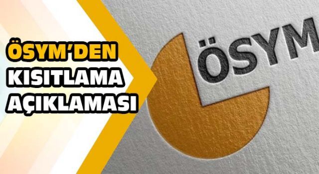 ÖSYM'den kısıtlama açıklaması