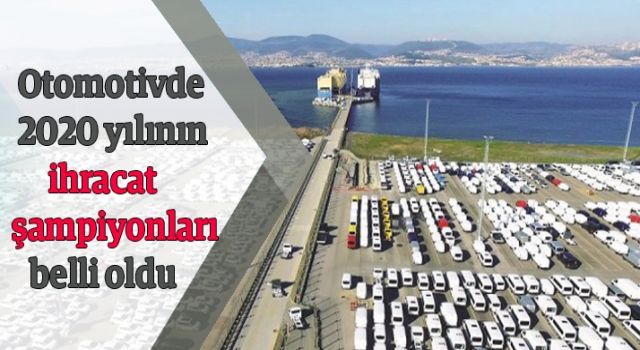 Otomotivde 2020 yılının ihracat şampiyonları belli oldu