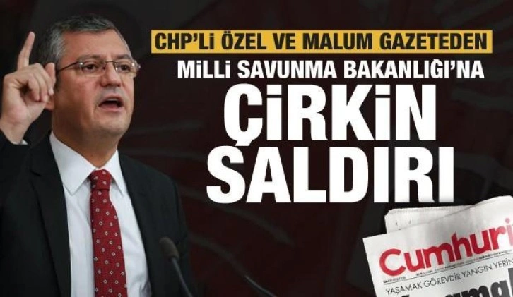 Özgür Özel, Cumhuriyet Gazetesi ve MSB Bakan Yardımcılarına dönük karalama kampanyası