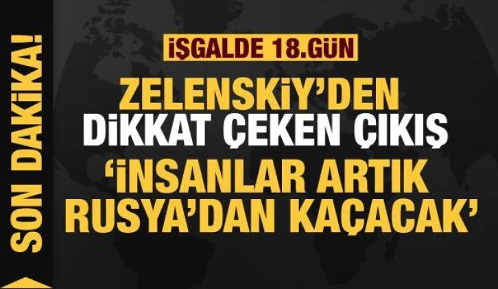 Rusya'nın Ukrayna işgali 18. gününde: Zelenskiy: 