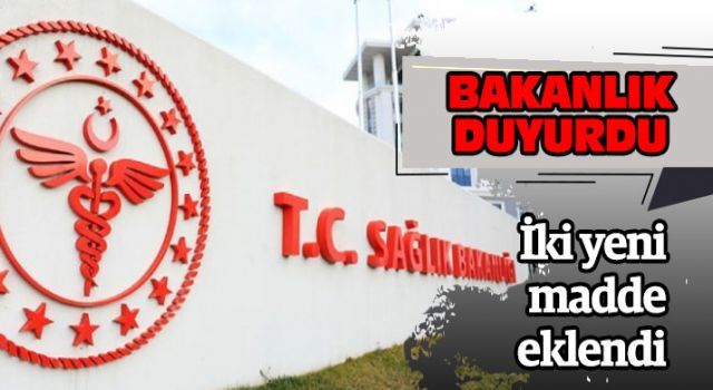 Sağlık Bakanlığı açıkladı: İki yeni madde eklendi