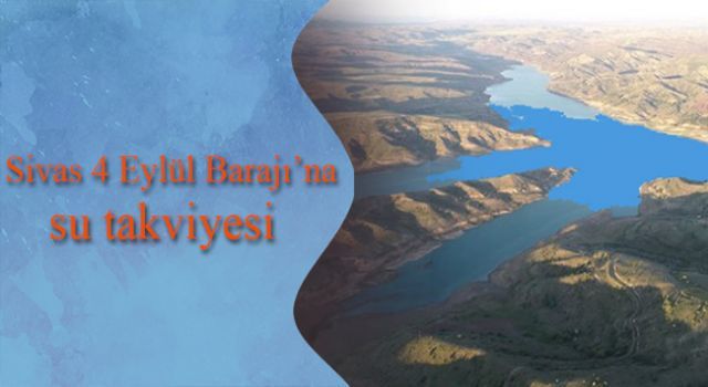 Sivas 4 Eylül Barajı'na su takviyesi