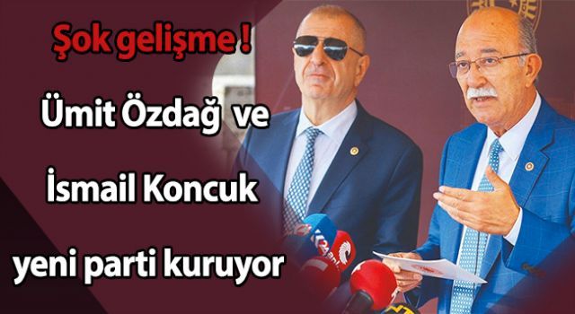 Şok gelişme: Ümit Özdağ ve İsmail Koncuk yeni parti kuruyor