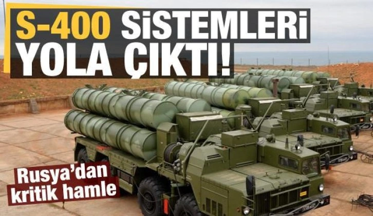 Son dakika: Rusya'dan kritik hamle! S-400'ler yola çıktı