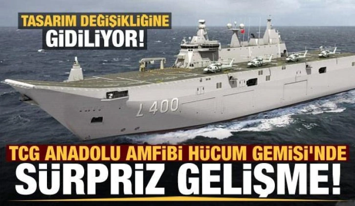 TCG Anadolu'da sürpriz gelişme! Tasarım değişikliğine gidiliyor