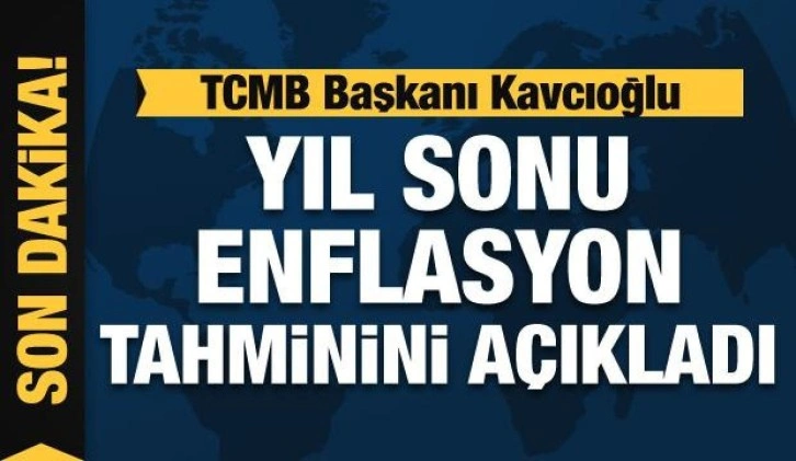 TCMB Başkanı Kavcıoğlu, enflasyon tahminini açıkladı