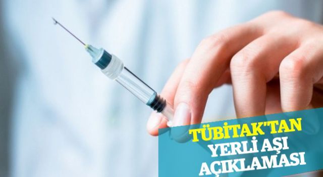 TÜBİTAK'tan yerli aşı açıklaması