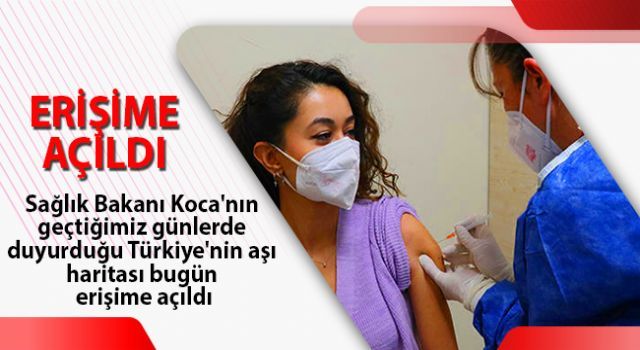 Türkiye&#039;nin aşı haritası erişime açıldı