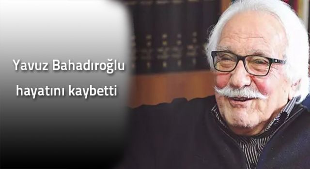 Ünlü tarihçi yazar Yavuz Bahadıroğlu hayatını kaybetti