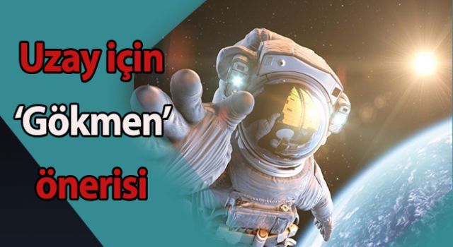 Uzay için 'Gökmen' önerisi