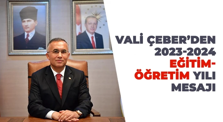 Vali Çeber’den 2023-2024 Eğitim-Öğretim Yılı Mesajı