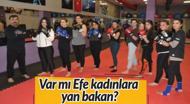 Var mı Efe kadınlara yan bakan?