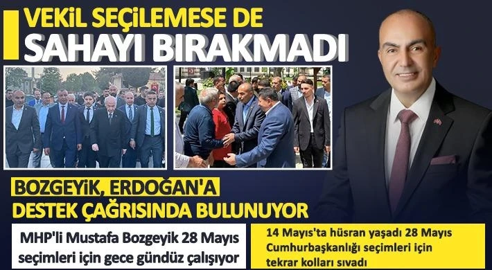 Vekil seçilemese de sahayı bırakmadı