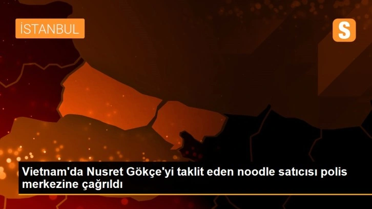 Vietnam'da Nusret Gökçe'yi taklit eden noodle satıcısı polis merkezine çağrıldı