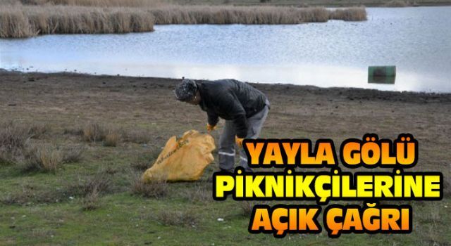 Yayla Gölü piknikçilerine açık çağrı