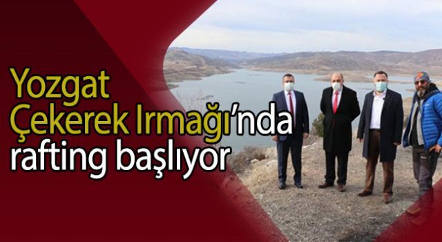 Yozgat Çekerek Irmağı'nda rafting başlıyor