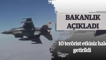 10 terörist etkisiz hale getirildi