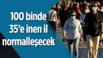 100 binde 35&#039;e inen il normalleşecek