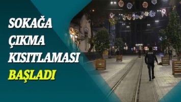 56 saatlik sokağa çıkma kısıtlaması başladı