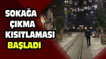 56 saatlik sokağa çıkma kısıtlaması başladı