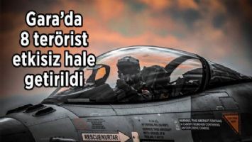 8 terörist etkisiz hale getirildi