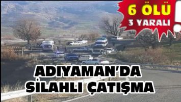 Adıyaman&#039;da iki aile arasında silahlı çatışma!